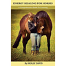 Energy Healing for Horses: A Comprehensive Guide to Learning