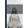 The Sources for the Life of St Francis of Assisi