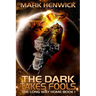 The Dark Takes Fools: An Epic Space Opera Odyssey Series