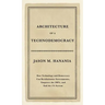Architecture of a Technodemocracy: How Technology and Democracy Can Revolutionize Governments, Empower the 100%, and End the 1% System