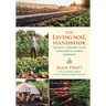 The Living Soil Handbook: The No-Till Grower's Guide to Ecological Market Gardening