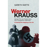 Werner Krauss: German Film and Theatre Actor, Nazi Propaganda Collaborator -- A Fictional Re-Imagining of His Life