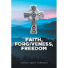 Faith, Forgiveness, Freedom