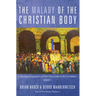 The Malady of the Christian Body: A Theological Exposition of Paul's First Letter to the Corinthians, Volume 1