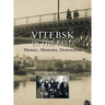 Vitebsk in the Past; History, Memoirs, Destruction (Vitsyebsk, Belarus)
