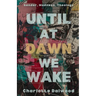 Until at Dawn We Wake