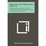 Healing, The Divine Art, Part 1-2: The Historical Road To The Metaphysics Of Medicine, And The Philosophy Of Healing