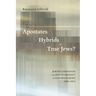 Apostates, Hybrids, or True Jews?