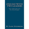 One Day With Two Leaders: Even a Bad Leader Can be a Great Example!