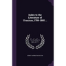 Index to the Literature of Uranium, 1789-1885 ...