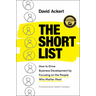 The Short List: How to Drive Business Development by Focusing on the People Who Matter Most