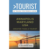 Greater Than a Tourist- Annapolis Maryland USA: 50 Travel Tips from a Local