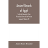 Ancient records of Egypt; historical documents from the earliest times to the Persian conquest (Volume IV)