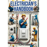 Electrician's Handbook: The ideal companion for every technician: "From the basics to civil installations: a complete course with minor repair