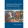 Prisoners of War in the Hundred Years War