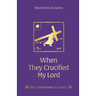 When They Crucified My Lord: Through Lenten sorrow to Easter joy