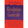 Revolution and Genocide: On the Origins of the Armenian Genocide and the Holocaust