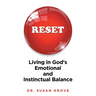Reset: Living in God's Emotional and Instinctual Balance