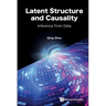 Latent Structure and Causality: Inference from Data