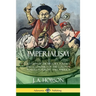 Imperialism: A Study of the History, Politics and Economics of the Colonial Powers in Europe and America