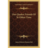 Our Quaker Friends Of Ye Olden Time