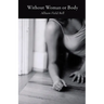 Without Woman or Body