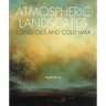 Atmospheric Landscapes Using Oil and Cold Wax