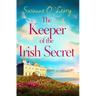 The Keeper of the Irish Secret: An Utterly Gorgeous Second Chance Romance Set in Ireland