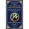 The Gospel of Mary Magdalene: Mystical Teachings on Love, Wisdom, and Inner Transformation (Deluxe Hardbound Edition)