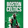 The Ultimate Boston Celtics Trivia Book: A Collection of Amazing Trivia Quizzes and Fun Facts for Die-Hard Celtics Fans!