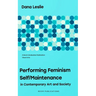Performing Feminism Self/Maintenance: in Contemporary Art and Society