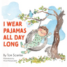 I Wear Pajamas All Day Long