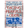 Facing Fearful Odds: The Siege of Wake Island