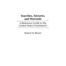Searches, Seizures, and Warrants: A Reference Guide to the United States Constitution