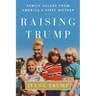 Raising Trump: Family Values from America's First Mother