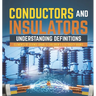 Conductors and Insulators: Understanding Definitions Elements of Science Grade 5 Children's Electricity Books
