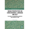 Indian Perspectives on Consciousness, Language and Self: The School of Recognition on Linguistics and Philosophy of Mind