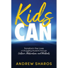 Kids Can: Transform the Lives of Struggling Students through Culture, Motivation, and Methods