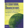 International Organizations: A Comparative Approach to the Management of Cooperation Degreesl Fourth Edition