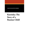 Katrinka: The Story of a Russian Child