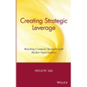 Creating Strategic Leverage: Matching Company Strengths with Market Opportunities
