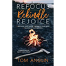 Refocus Rekindle Rejoice