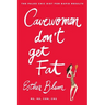 Cavewomen Don't Get Fat: The Paleo Chic Diet for Rapid Results