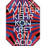 Max Wiederkehr: Konkret on Acid
