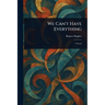 We Can't Have Everything