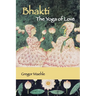 Bhakti The Yoga of Love