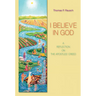 I Believe in God: A Reflection on the Apostles' Creed