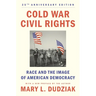 Cold War Civil Rights: Race and the Image of American Democracy, 25th Anniversary Edition