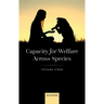Capacity for Welfare Across Species
