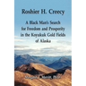 Roshier H. Creecy A Black Man's Search for Freedom and Prosperity in the Koyukuk Gold Fields of Alaska